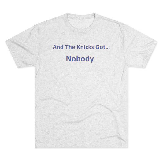 And The Knicks Got...Nobody T-Shirt - IsGoodBrand