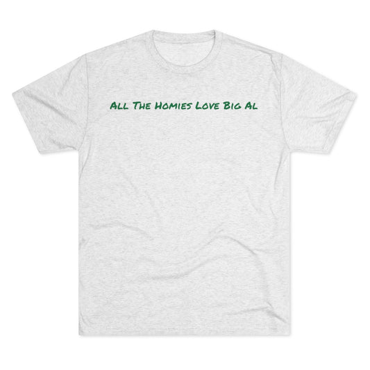 All the homies love Big Al T-Shirt - IsGoodBrand