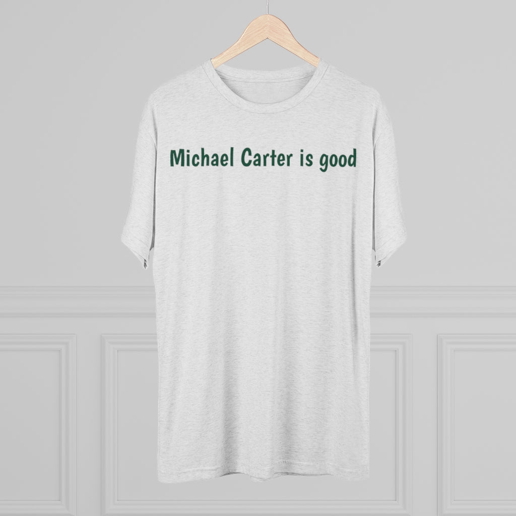 Michael Carter is good T-Shirt - IsGoodBrand