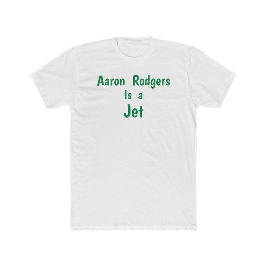 Aaron Rodgers Is  a Jet Tee - IsGoodBrand