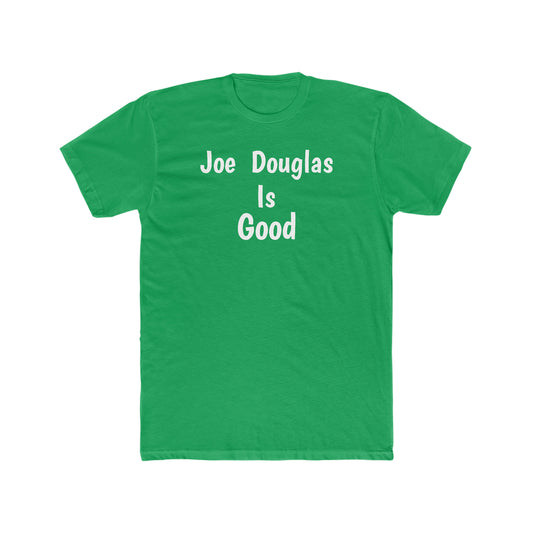 Joe Douglas Is Good Tee - IsGoodBrand