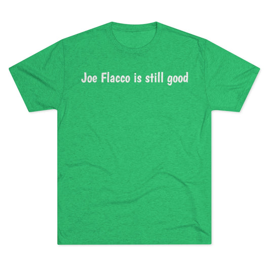 Joe Flacco is still good T-Shirt - IsGoodBrand