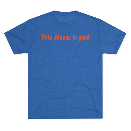 Pete Alonso is good T-Shirt - IsGoodBrand