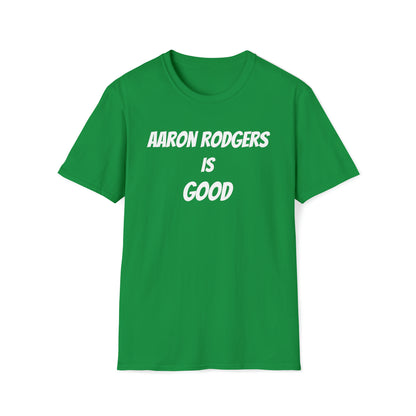 Aaron Rodgers Is Good Shirt