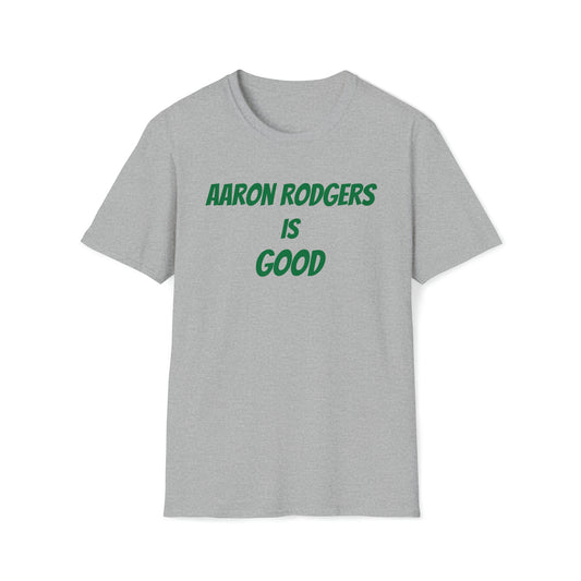 Aaron Rodgers Is Good Shirt