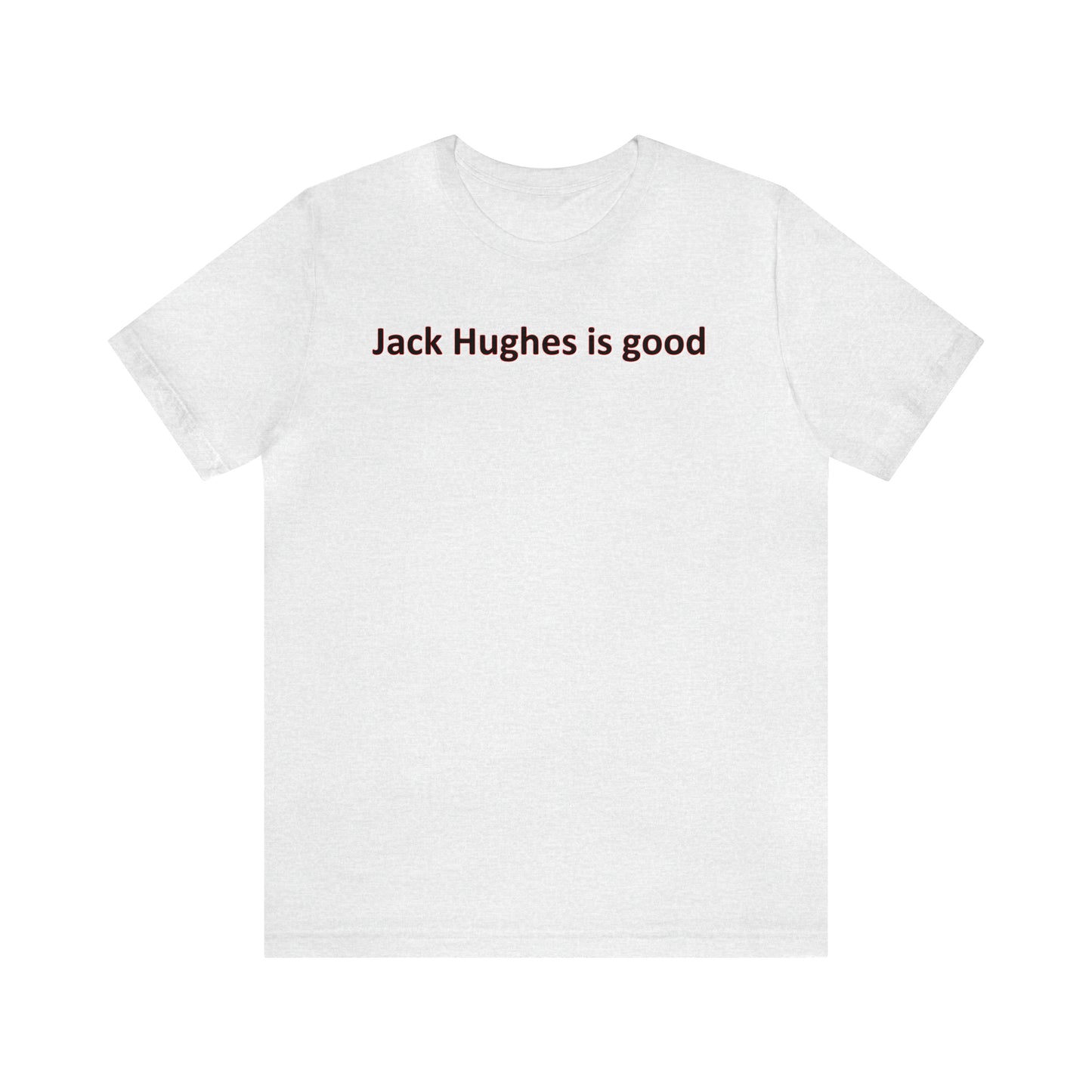 Jack Hughes is good T-shirt