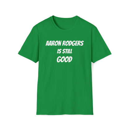 Aaron Rodgers Is Still Good Shirt