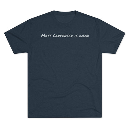 Matt Carpenter is good T-Shirt - IsGoodBrand