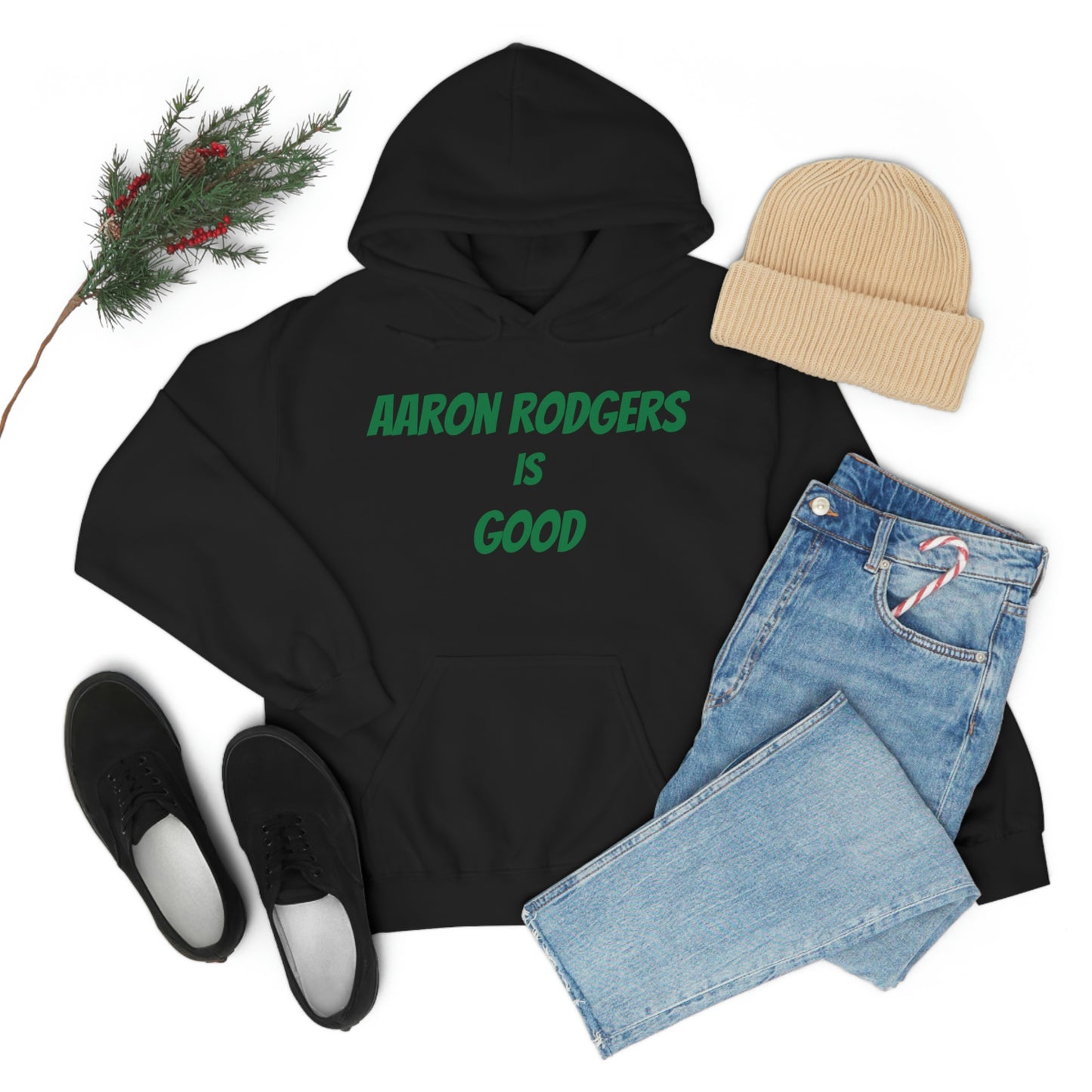 Aaron Rodgers Is Good Hooded Sweatshirt