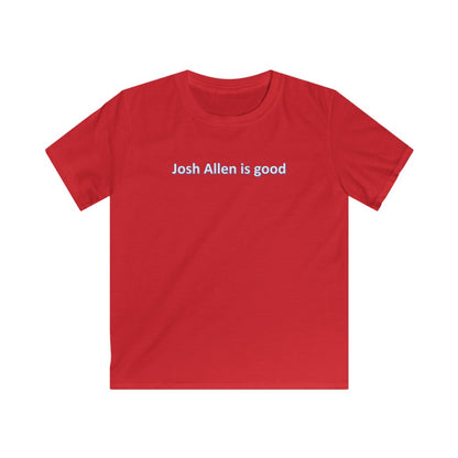 Josh Allen is good Kids Softstyle Tee - IsGoodBrand