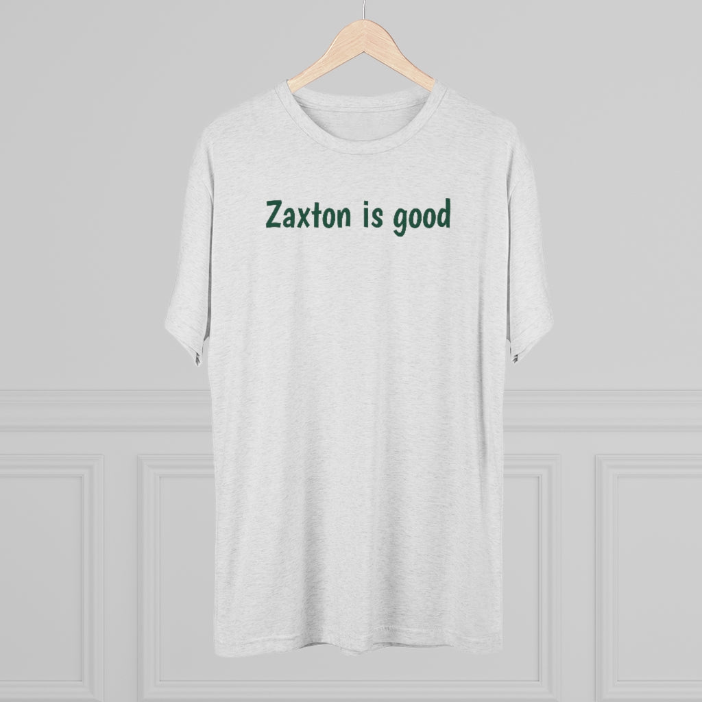 Zaxton is good T-Shirt - IsGoodBrand