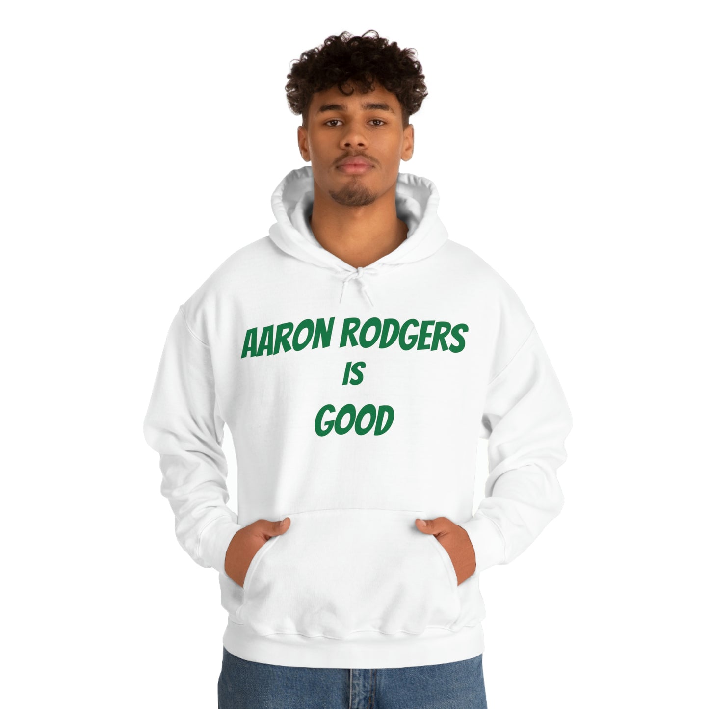 Aaron Rodgers Is Good Hooded Sweatshirt