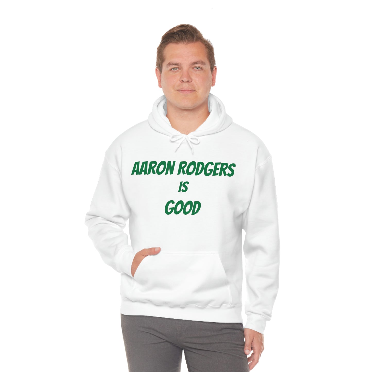 Aaron Rodgers Is Good Hooded Sweatshirt