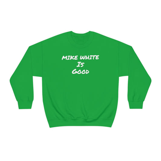 Mike White Is Good Crewneck Sweatshirt - IsGoodBrand