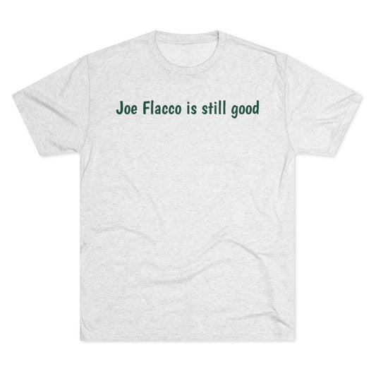 Joe Flacco is still good T-Shirt - IsGoodBrand