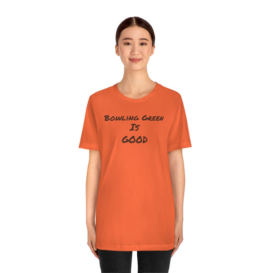 Bowling Green Is Good  Short Sleeve Tee - IsGoodBrand