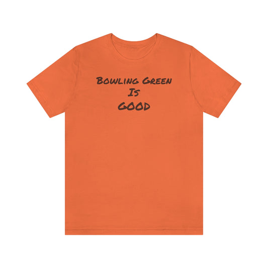 Bowling Green Is Good  Short Sleeve Tee - IsGoodBrand