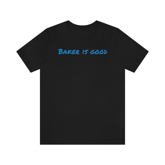 Baker Is Good Tee - IsGoodBrand