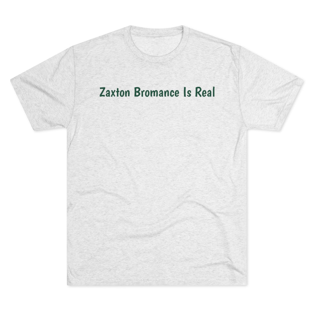 Zaxton Bromance Is Real T-Shirt - IsGoodBrand