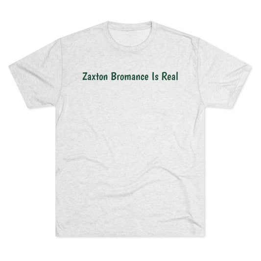 Zaxton Bromance Is Real T-Shirt - IsGoodBrand