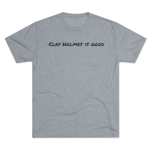 Clay Holmes is good T-Shirt - IsGoodBrand