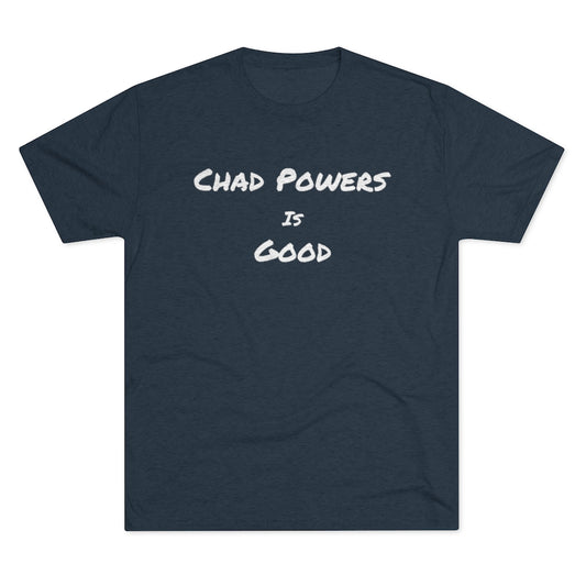 Chad Powers Is Good T-Shirt - IsGoodBrand