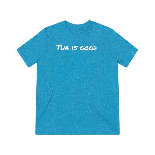 TUA is good T-Shirt - IsGoodBrand