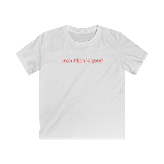 Josh Allen is good Kids Softstyle Tee - IsGoodBrand