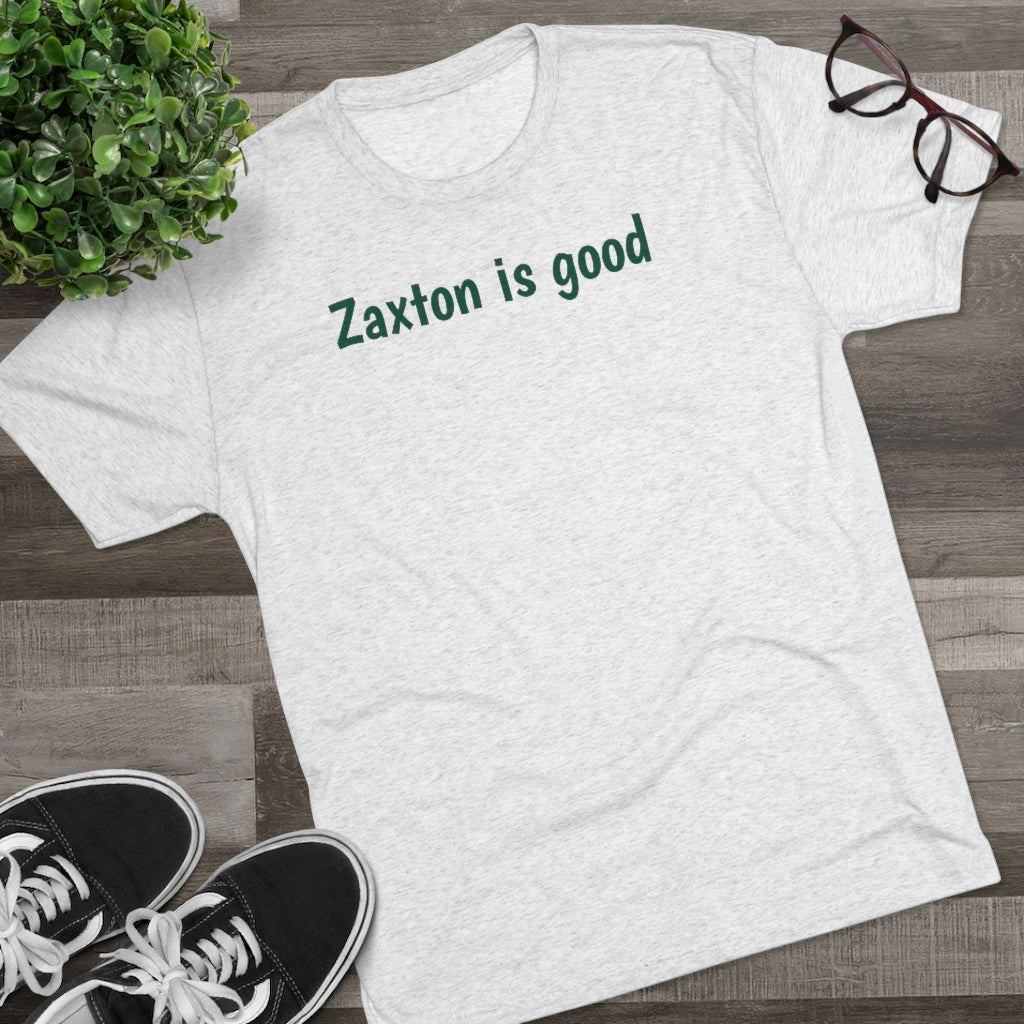 Zaxton is good T-Shirt - IsGoodBrand