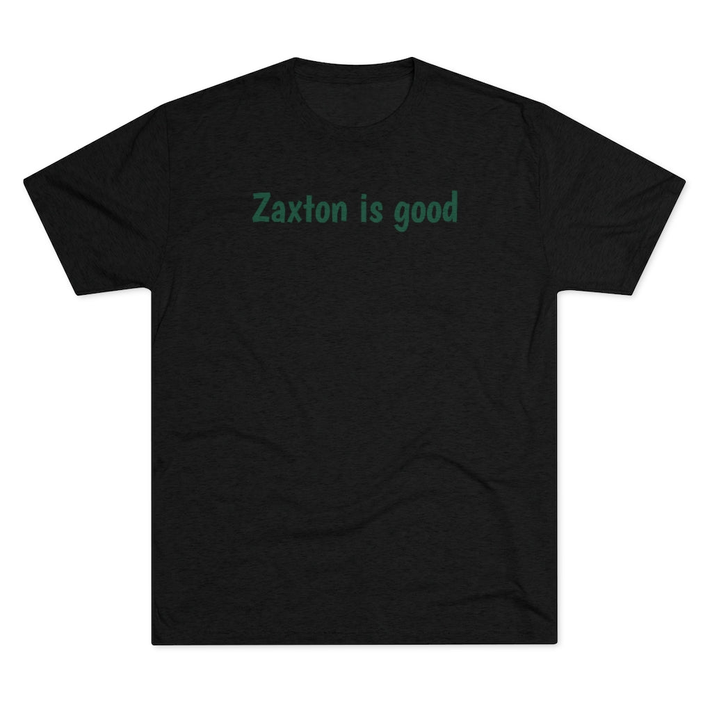 Zaxton is good T-Shirt - IsGoodBrand