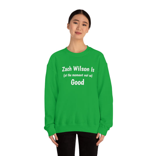 Zach Wilson Is (at the moment not so) Good Crewneck Sweatshirt - IsGoodBrand