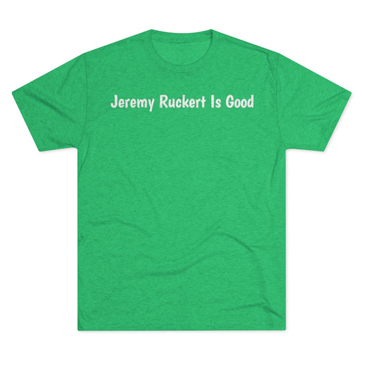 Jeremy Ruckert is good Shirt - IsGoodBrand