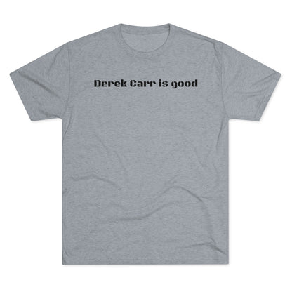 Derek Carr is good T-Shirt - IsGoodBrand