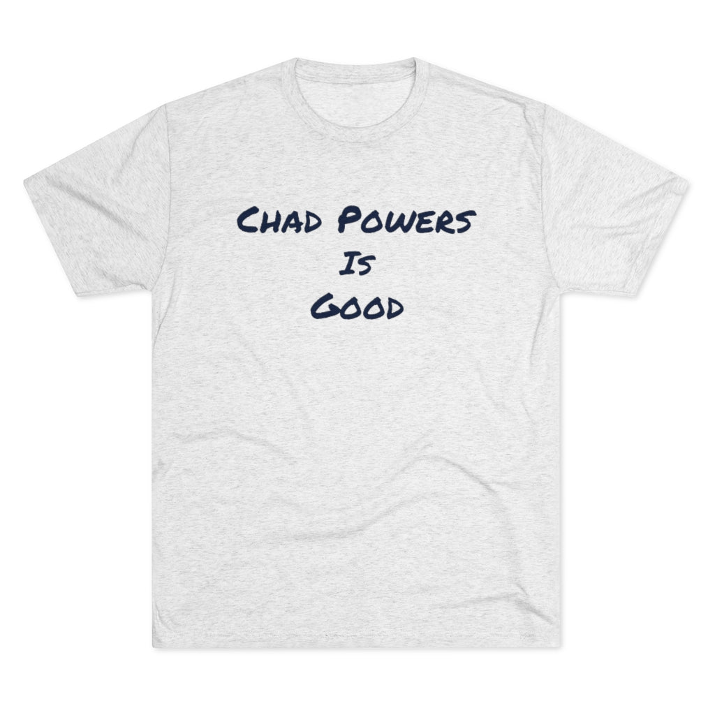 Chad Powers Is Good T-Shirt - IsGoodBrand