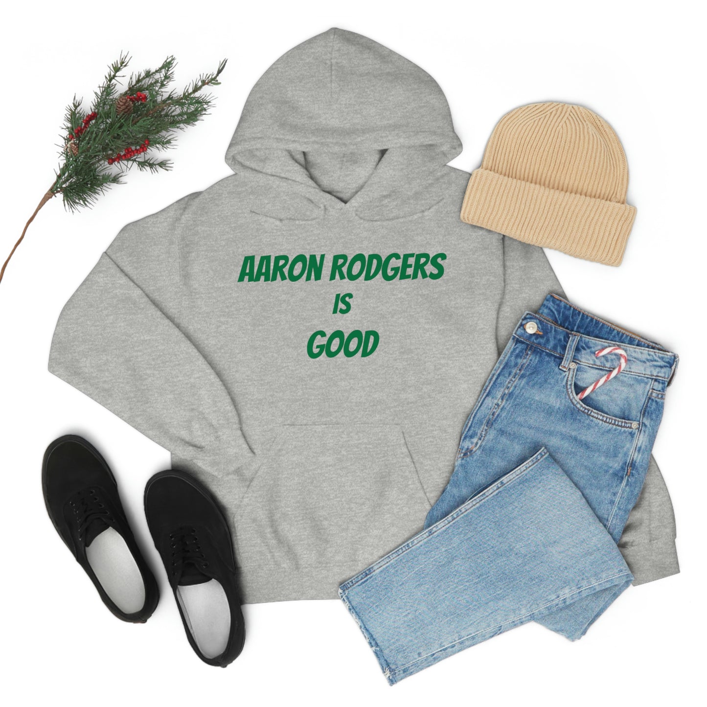 Aaron Rodgers Is Good Hooded Sweatshirt