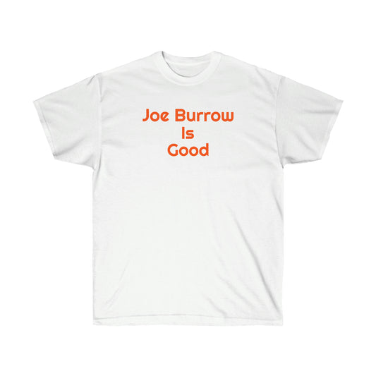 Joe Burrow Is Good Tee - IsGoodBrand