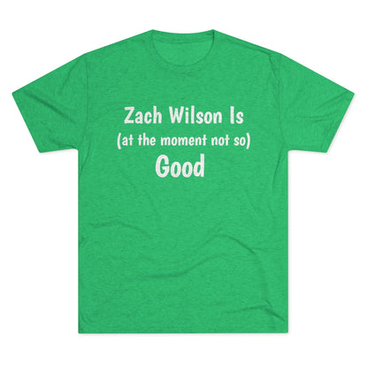 Zach Wilson Is (at the moment not so) Good Shirt - IsGoodBrand