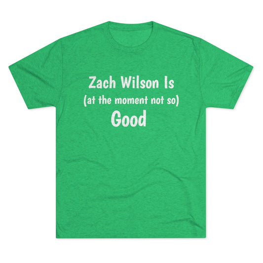 Zach Wilson Is (at the moment not so) Good Shirt - IsGoodBrand