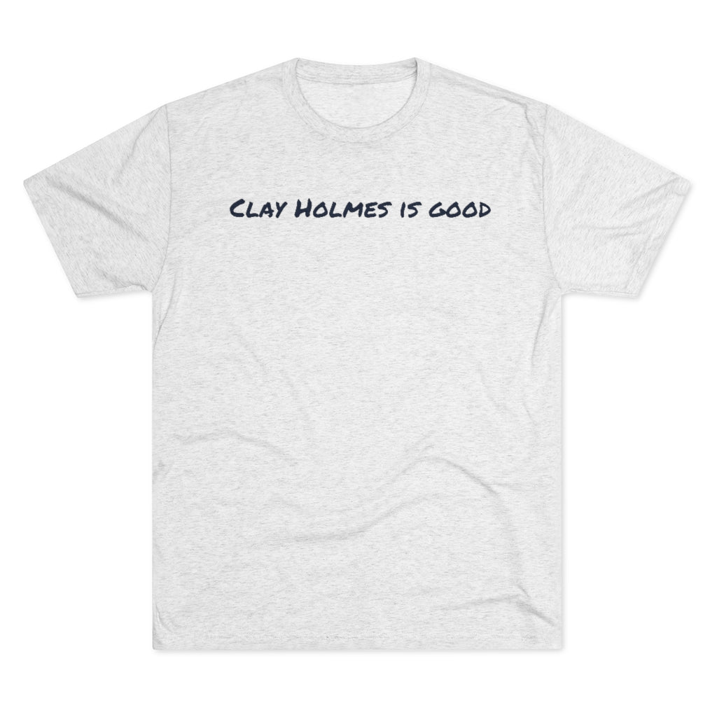 Clay Holmes is good T-Shirt - IsGoodBrand