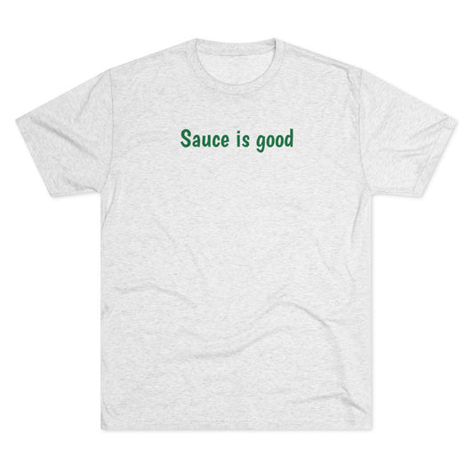 Sauce is good T-Shirt - IsGoodBrand