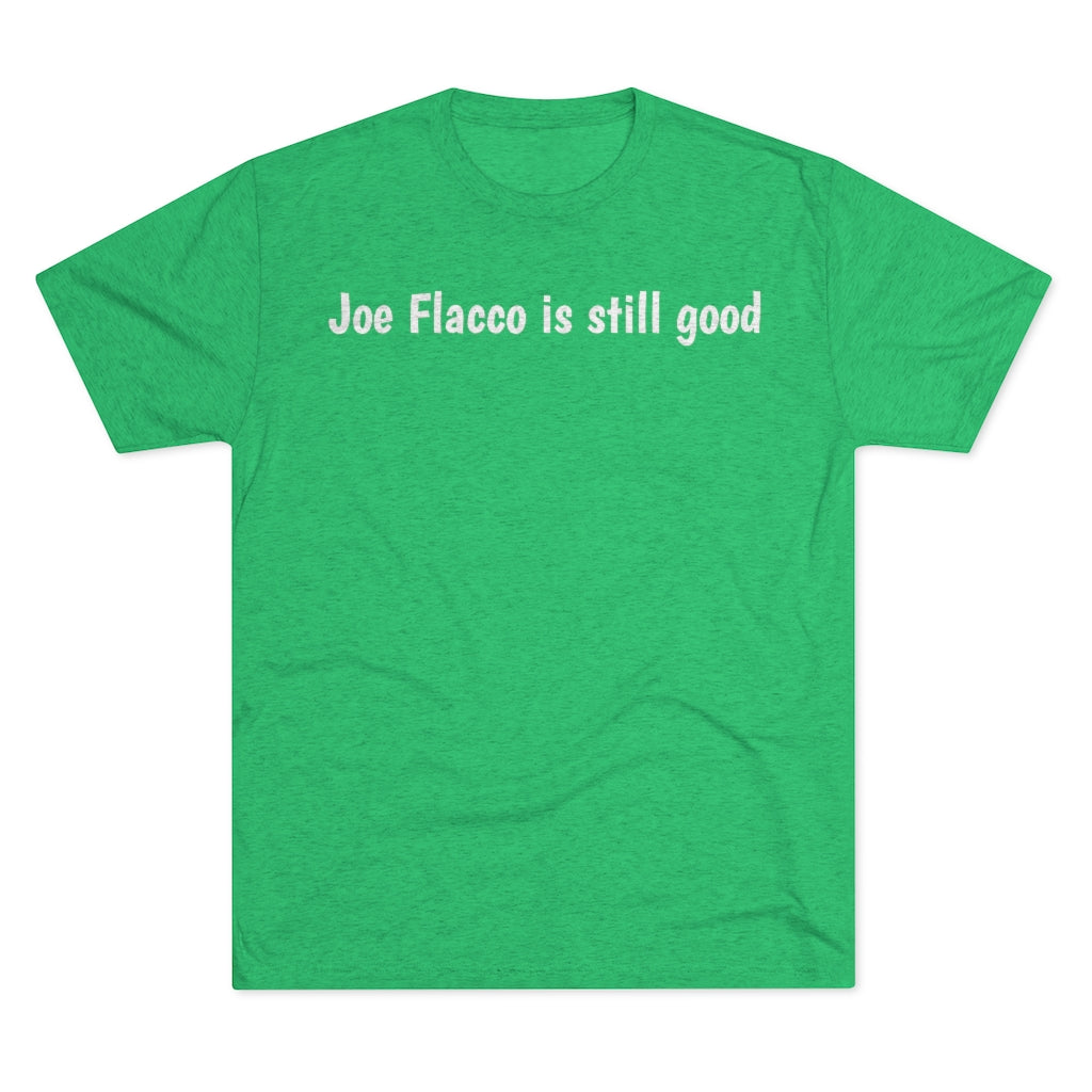 Joe Flacco is still good T-Shirt - IsGoodBrand