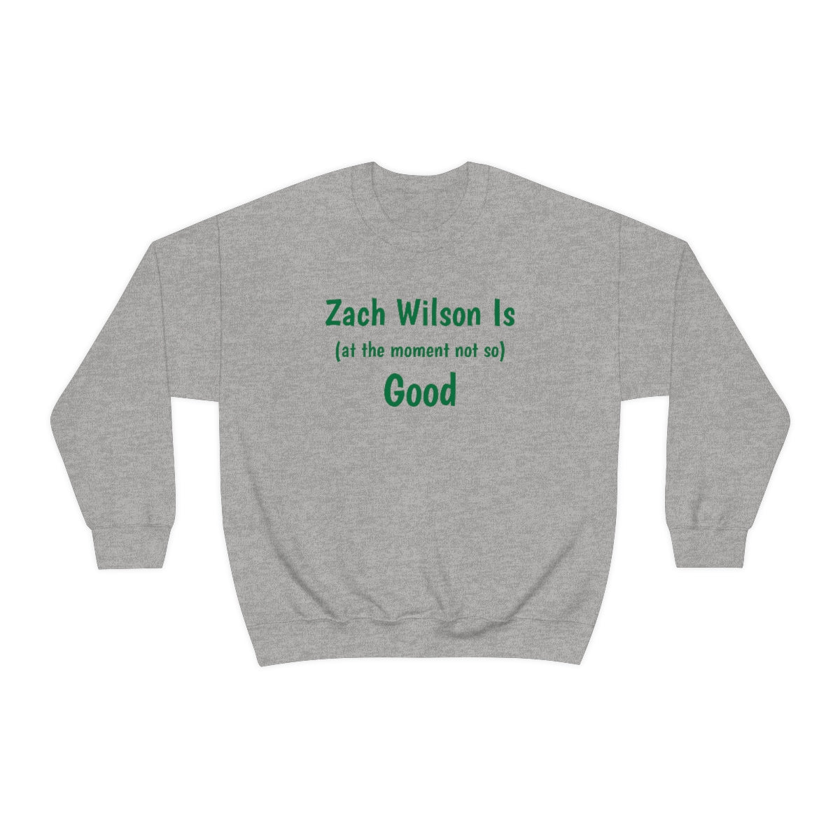 Zach Wilson Is (at the moment not so) Good Crewneck Sweatshirt - IsGoodBrand