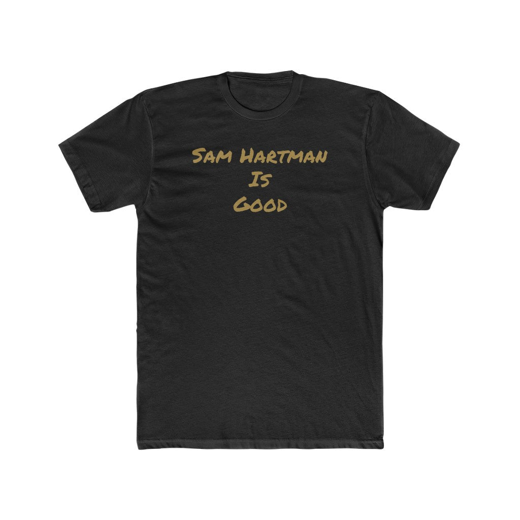 Sam Hartman Is Good Tee - IsGoodBrand