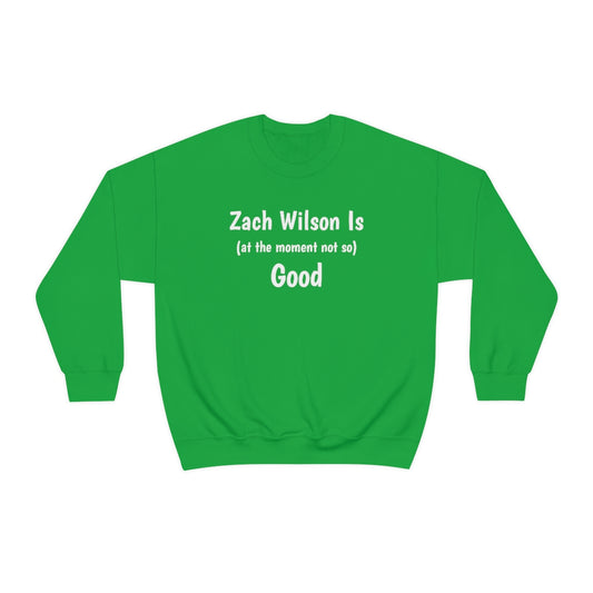 Zach Wilson Is (at the moment not so) Good Crewneck Sweatshirt - IsGoodBrand