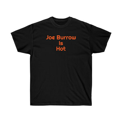 Joe Burrow Is Hot Tee - IsGoodBrand