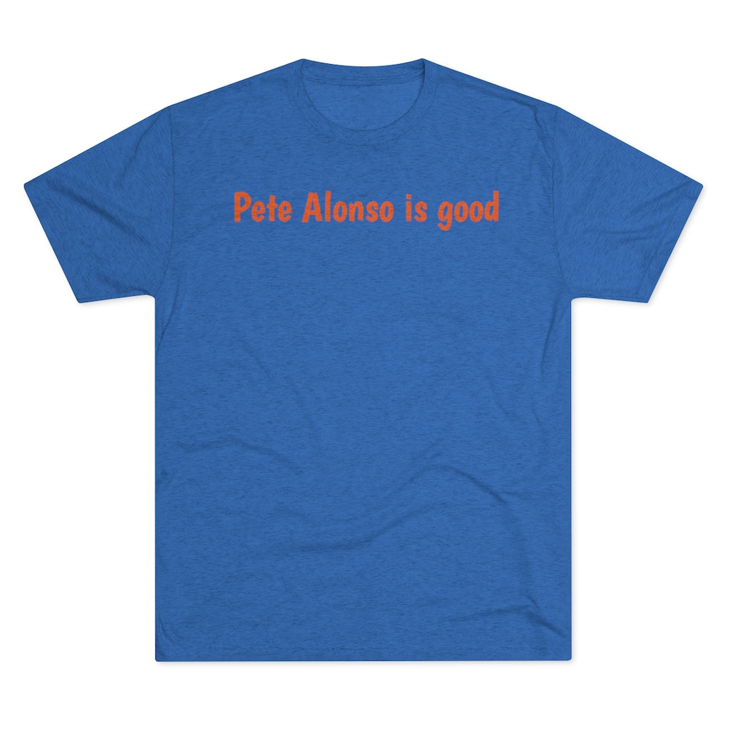 Pete Alonso is good T-Shirt - IsGoodBrand