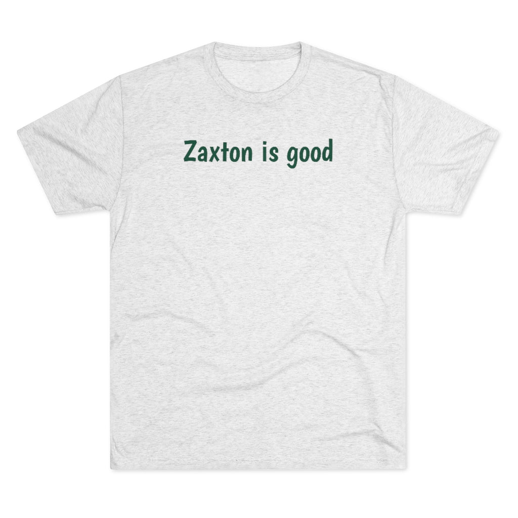 Zaxton is good T-Shirt - IsGoodBrand