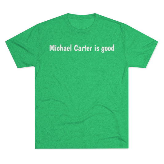 Michael Carter is good T-Shirt - IsGoodBrand