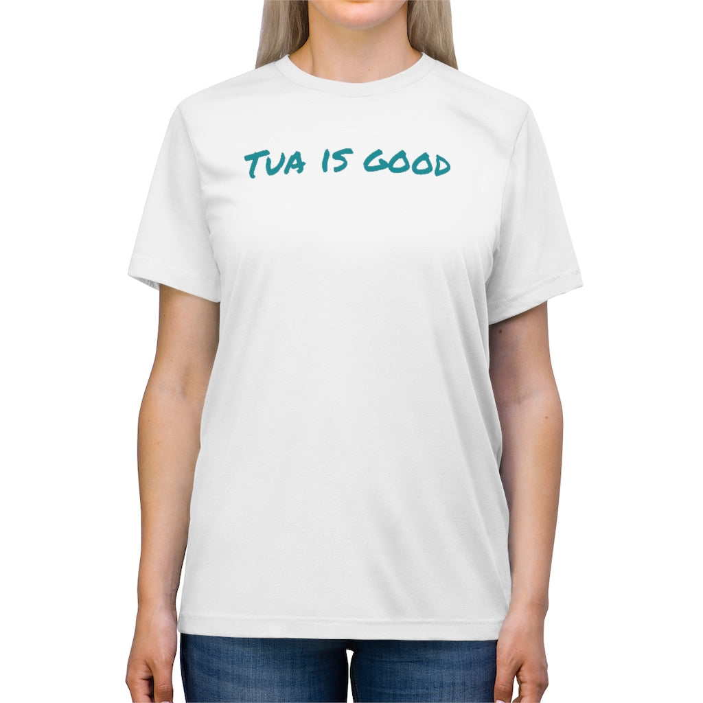 TUA is good T-Shirt - IsGoodBrand