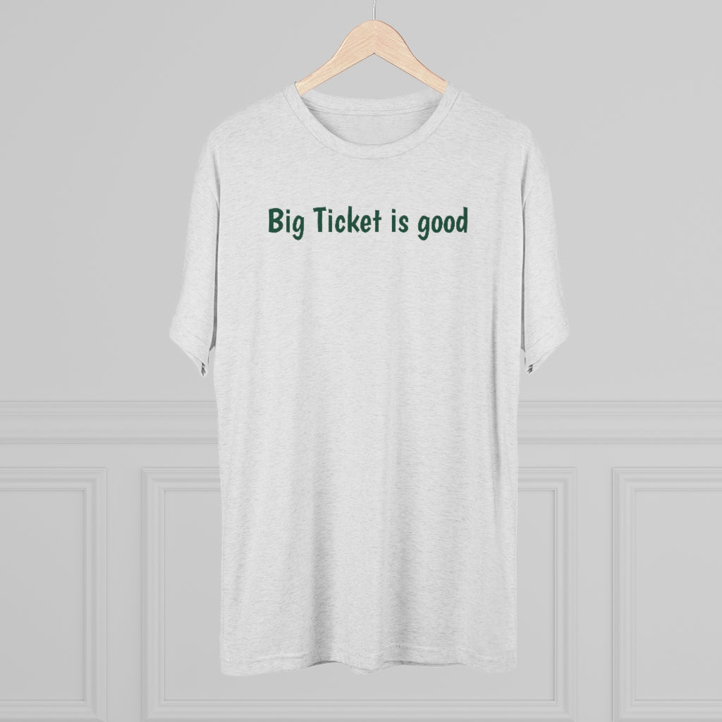 Big Ticket is good T-Shirt - IsGoodBrand
